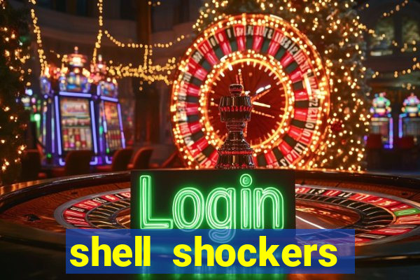 shell shockers crazy games